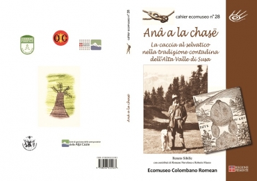 Anâ a la chasë. La caccia al selvatico nella tradizione contadina dell&#039;Alta Valle di Susa.